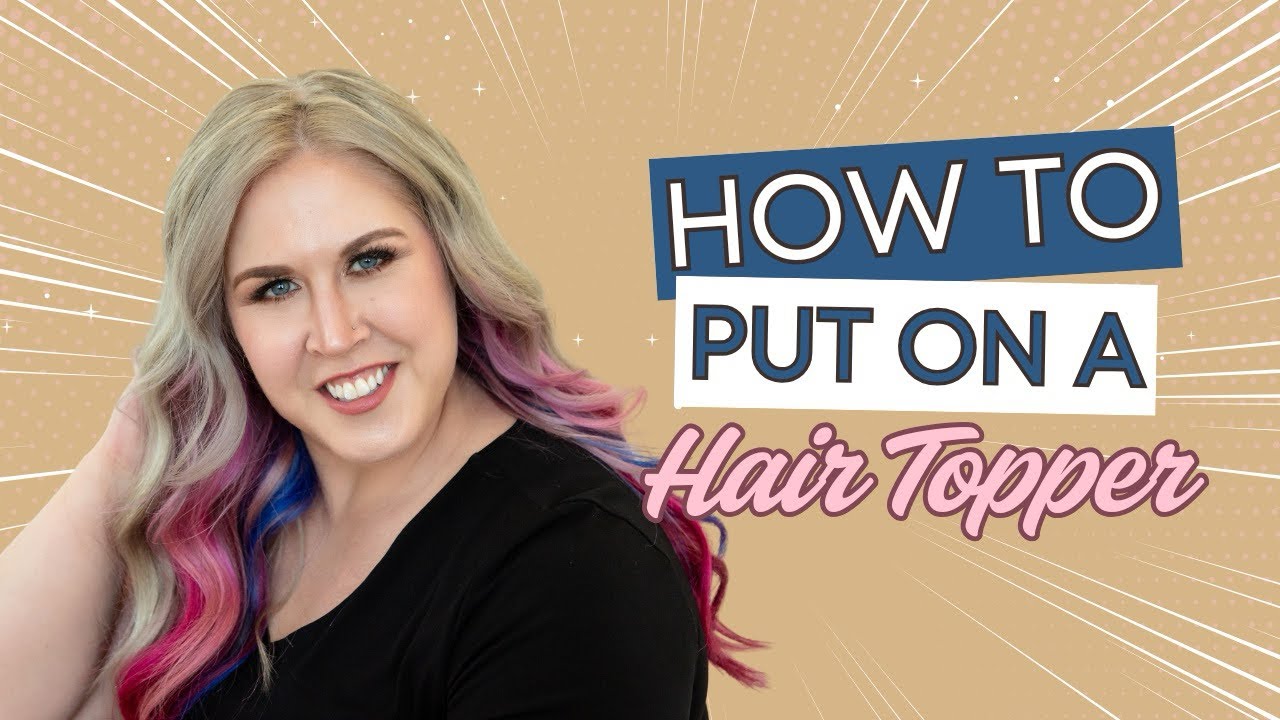 How to Put On a Hair Topper | Easy Step-by-Step with Kate the Hair Fairy