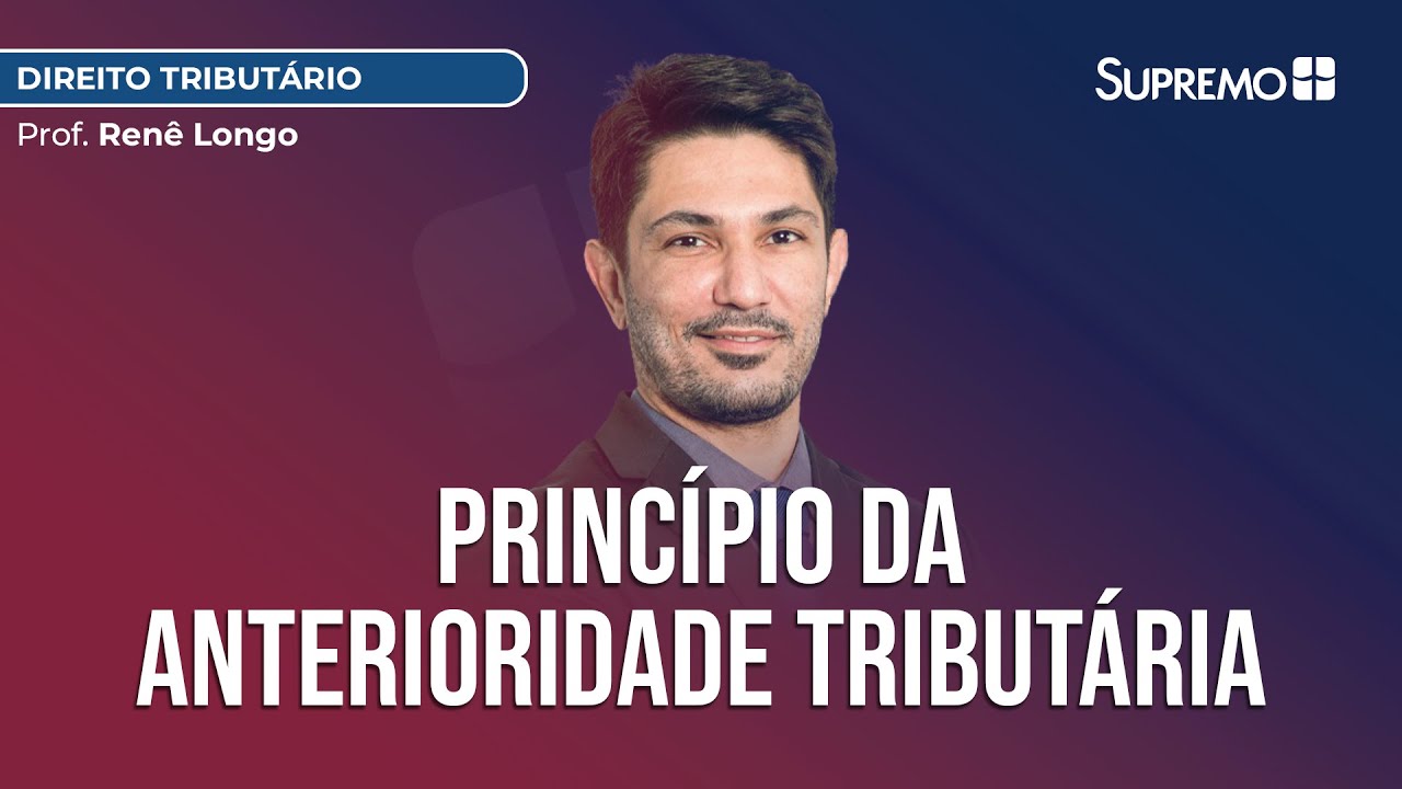 Princípio da Anterioridade Tributária | Prof. Renê Longo