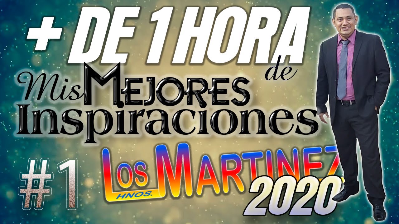 Los Hermanos Martinez de El Salvador - Mas de 1 Hora de Mis Mejores Inspiraciones parte 1 2020