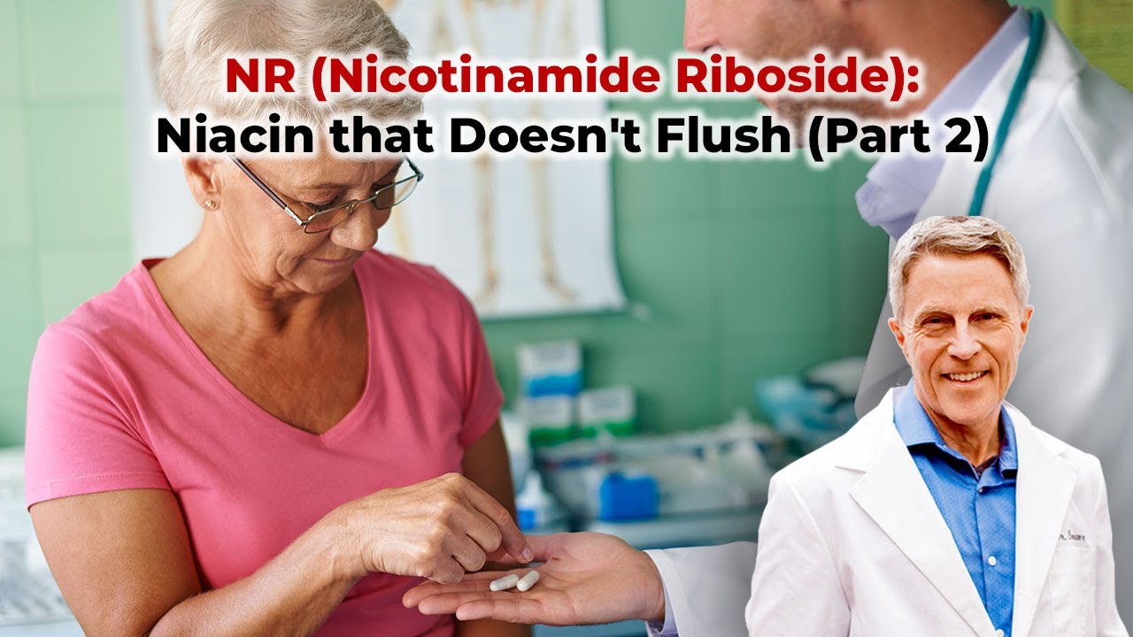 NR (Nicotinamide Riboside): Niacin that doesn't Flush (INTRODUCTION)
