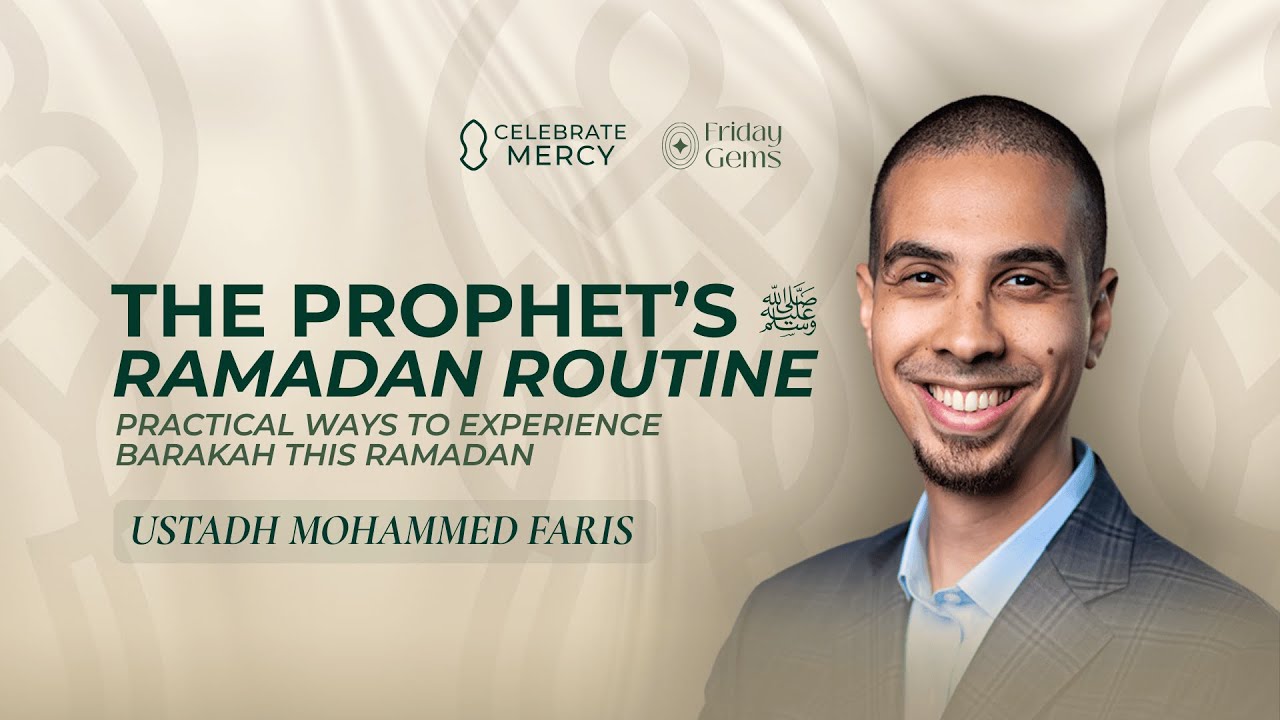 The Prophet's ﷺ Ramadan Routine: Practical Ways to Experience Barakah - Mohammed Faris & Senan Hafez