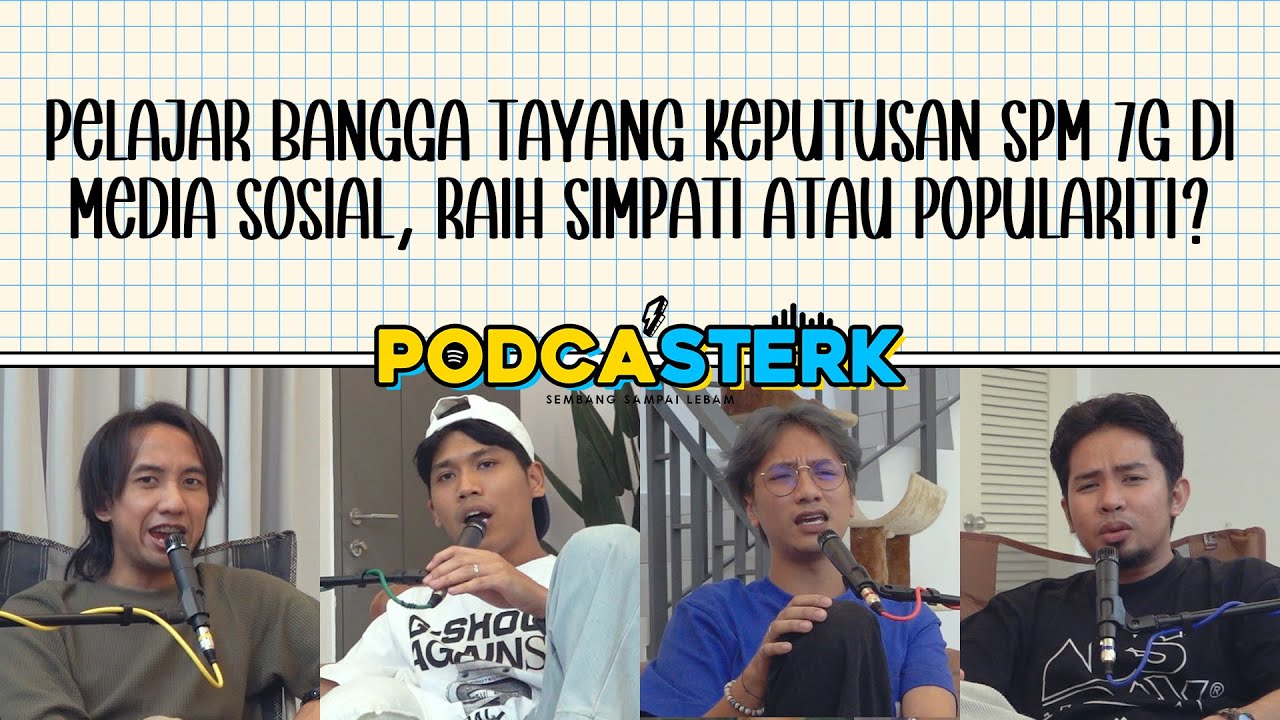 PodcaSTERK S4E21 | PELAJAR TAYANG KEPUTUSAN SPM 7G DI MEDIA SOSIAL, RAIH SIMPATI ATAU POPULARITI?