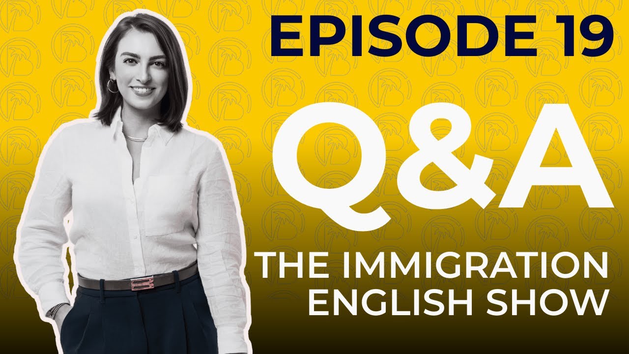 Q&A THE IMMIGRATION ENGLISH SHOW | EPISODE 19