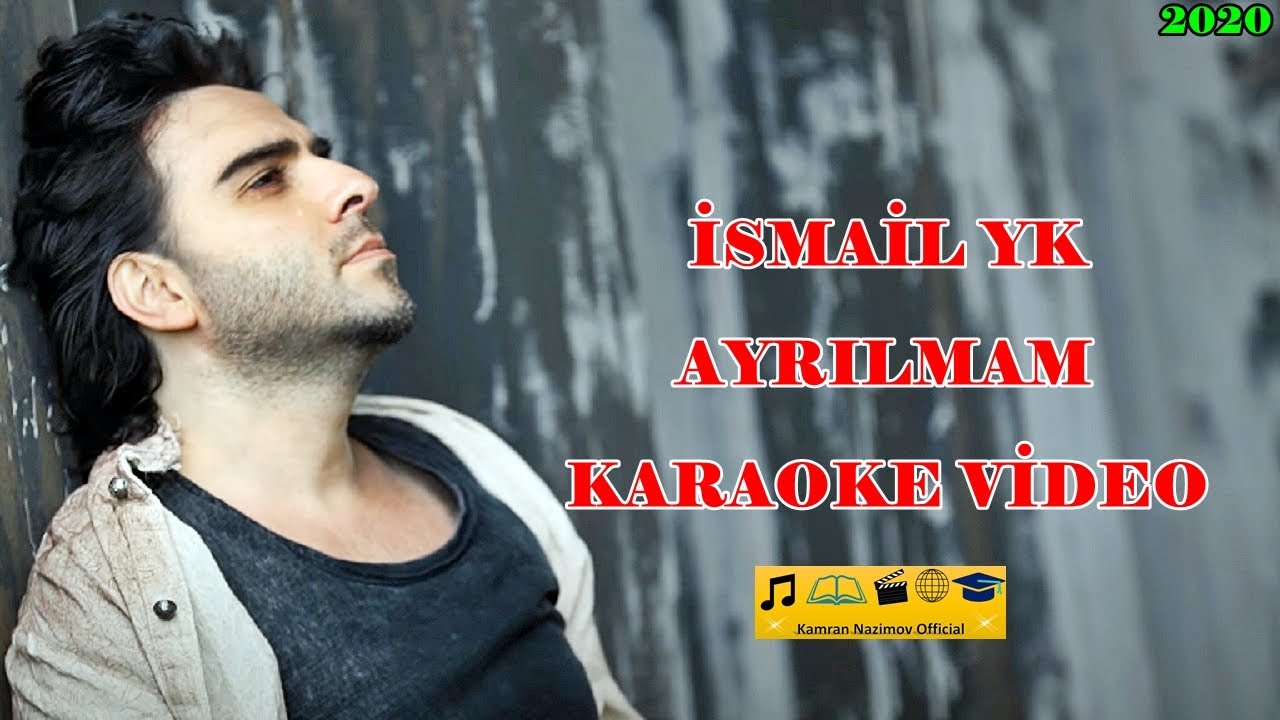 İsmail YK - Ayrılmam (Karaoke Video)