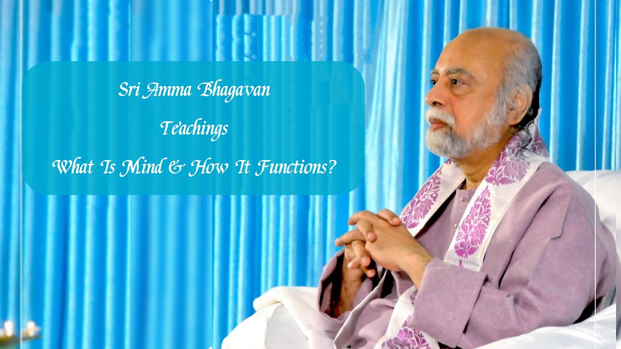 Sri Bhagavan - What Is Mind & How It Functions?  - Sri Amma Bhagavan - MF02