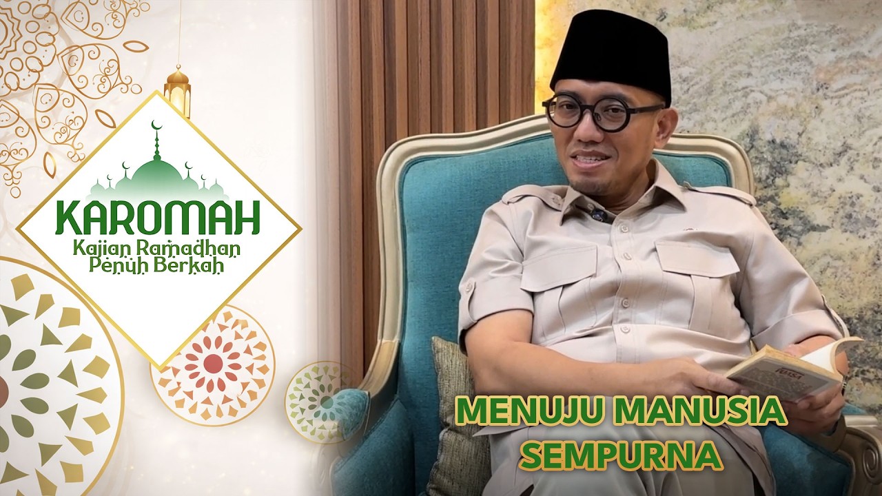 Menuju Manusia Sempurna | Kultum Karomah Eps.21