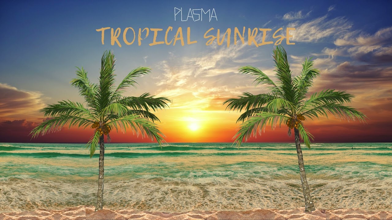 PLA5MA - Tropical Sunrise (Official Audio)