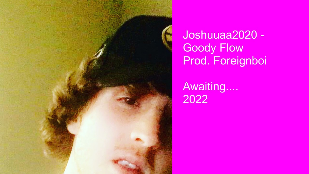 Joshuuaa2020 - Goody Flow Prod.Foreignboi