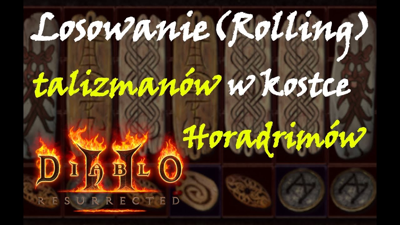 Diablo 2 Resurrected - Losowanie Talizmanów w kostce Horadrimów - czyli dobry sposób na Skillery !