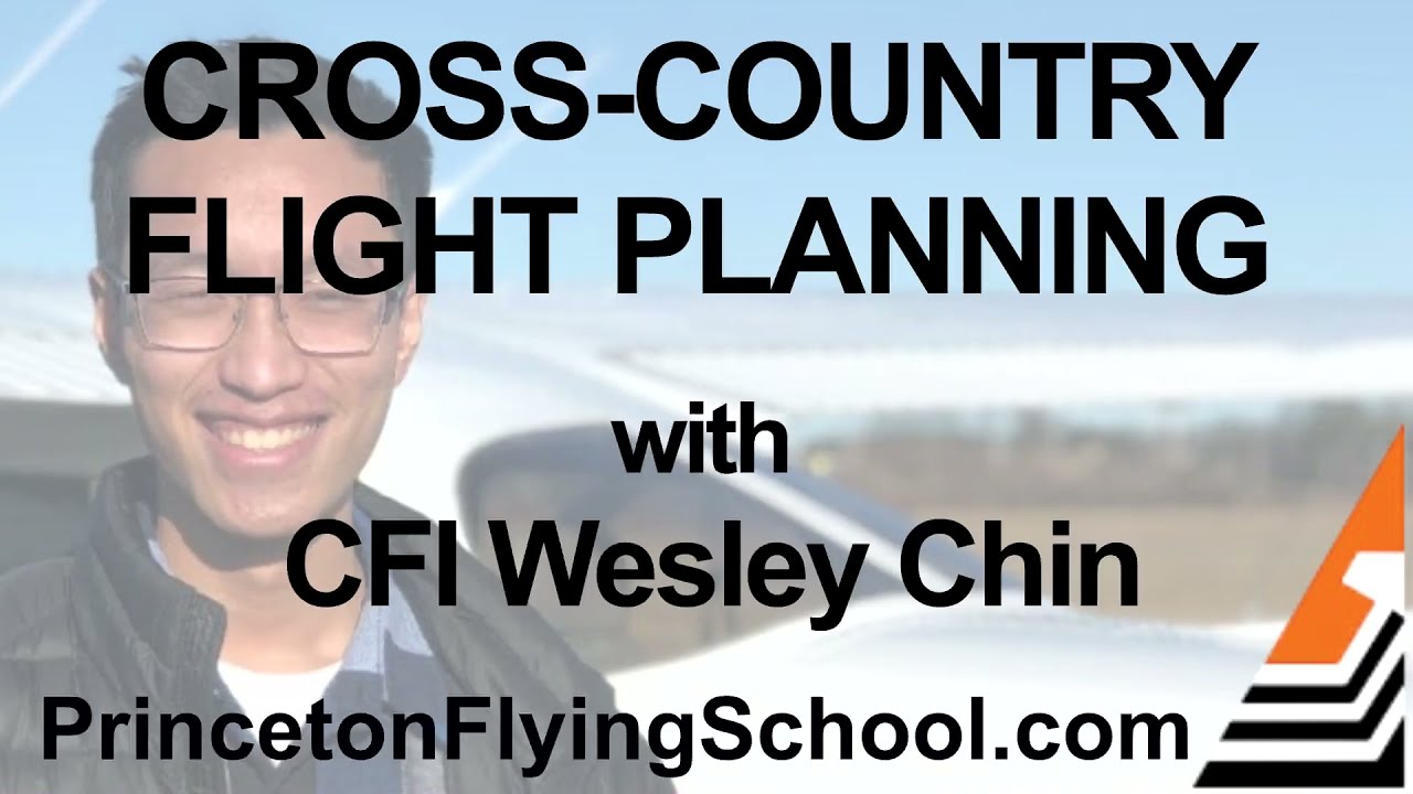 Cross-Country Flight Planning Webinar with CFI Wesley Chin