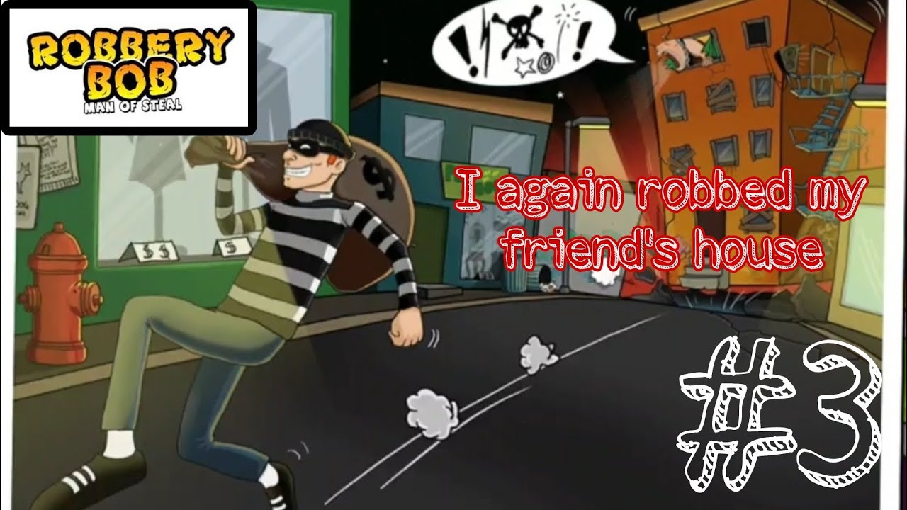 I defeated my friend Biff/Robbery Bob 1 Gameplay #3