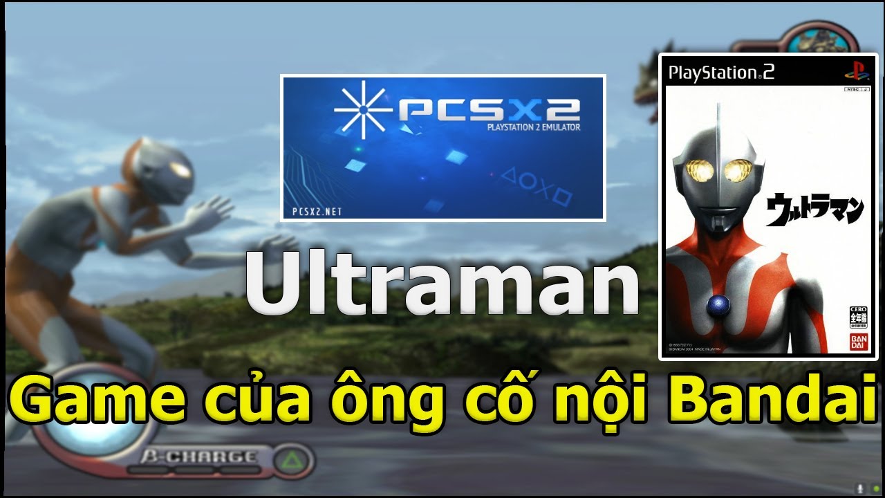 Hướng dẫn cài Ultraman(PS2) trên giả lập PCSX2