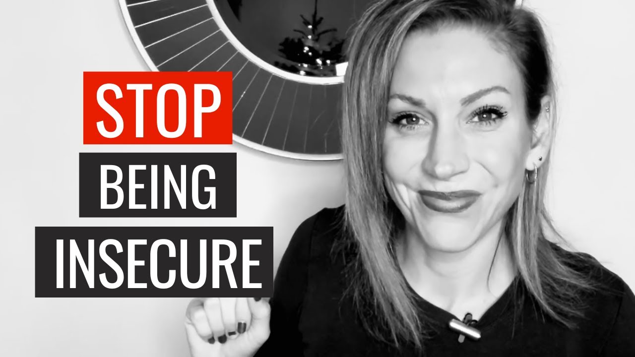 How To Stop Being Insecure