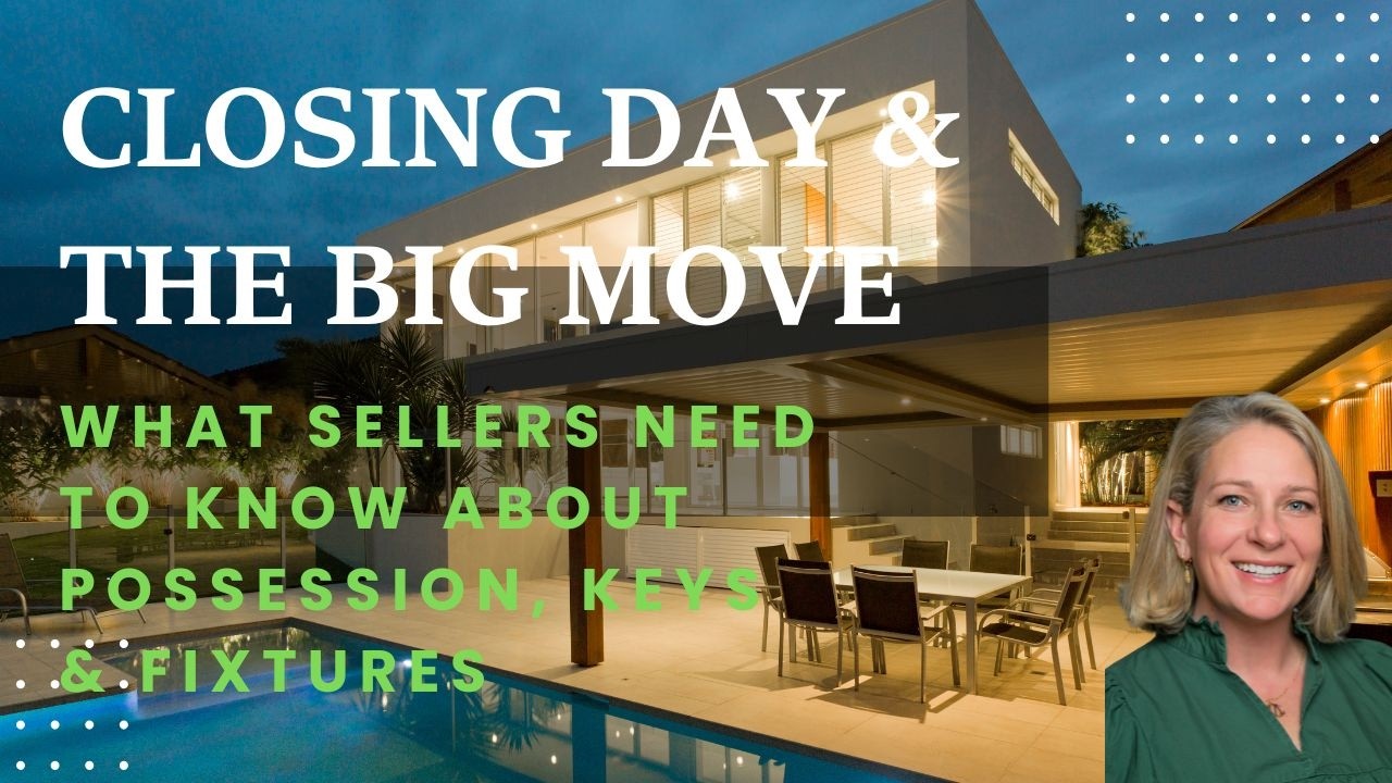 Closing Day & The Big Move: What Sellers Need to Know About Possession, Keys, & Fixtures 🏠🔑