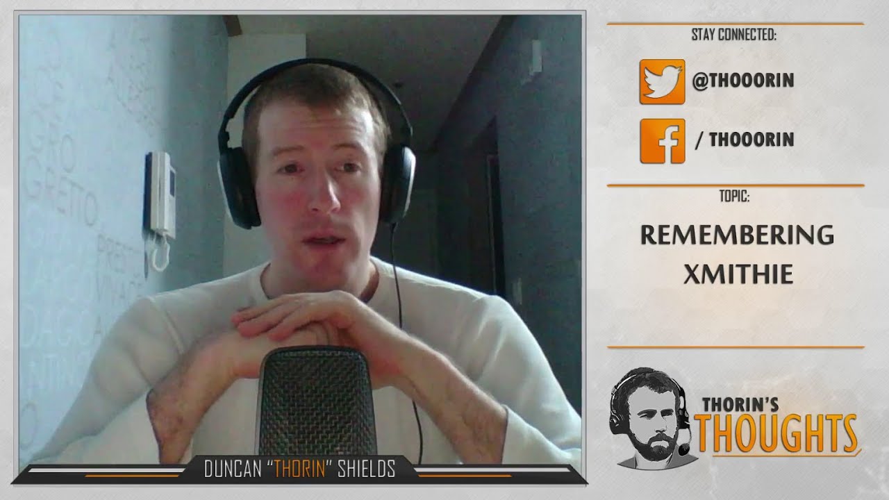 Thorin's Thoughts - Remembering Xmithie (LoL)