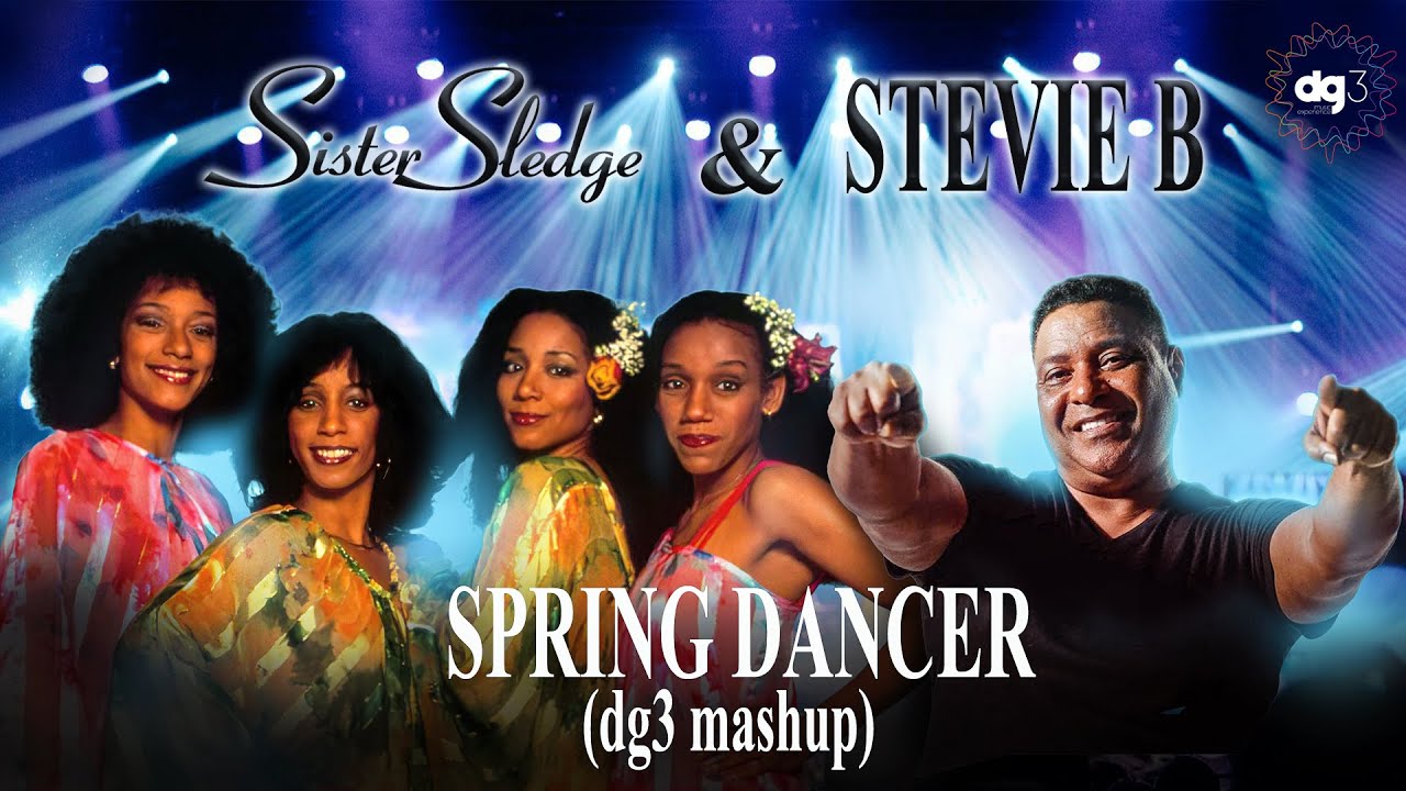 Sister Sledge & Stevie B - Spring Dancer (dg3 mashup)