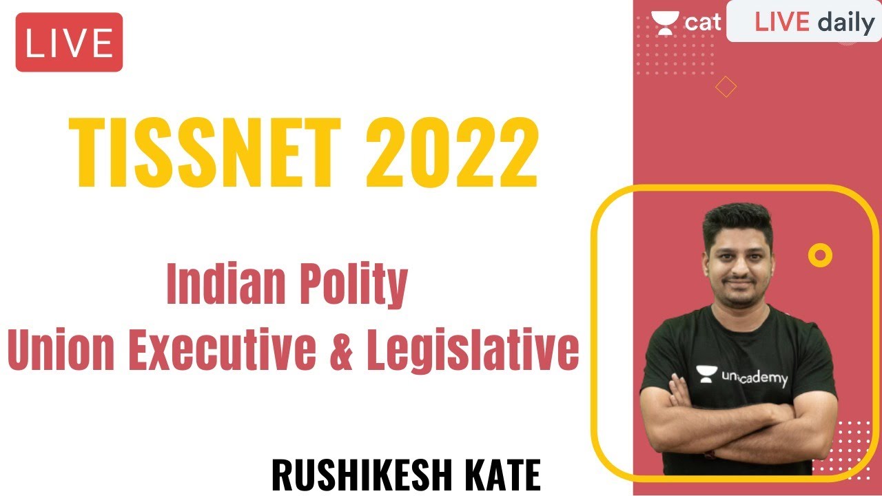 TISSNET 2022 | New GK Batch | Indian Polity | Union Executive & Legislative l Unacademy CAT