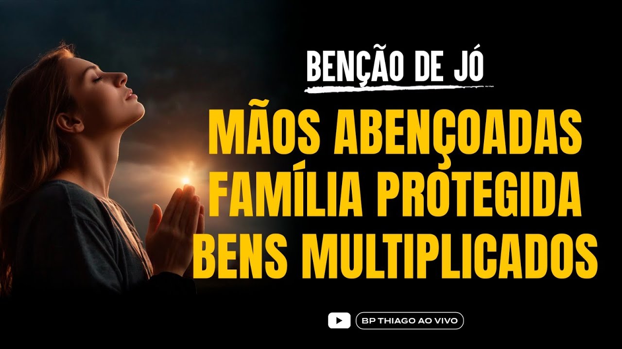 NOVENA DA PODEROSA BENÇÃO DE JÓ: MÃOS ABENÇOADAS, FAMÍLIA PROTEGIDA – PARTICIPE HOJE!