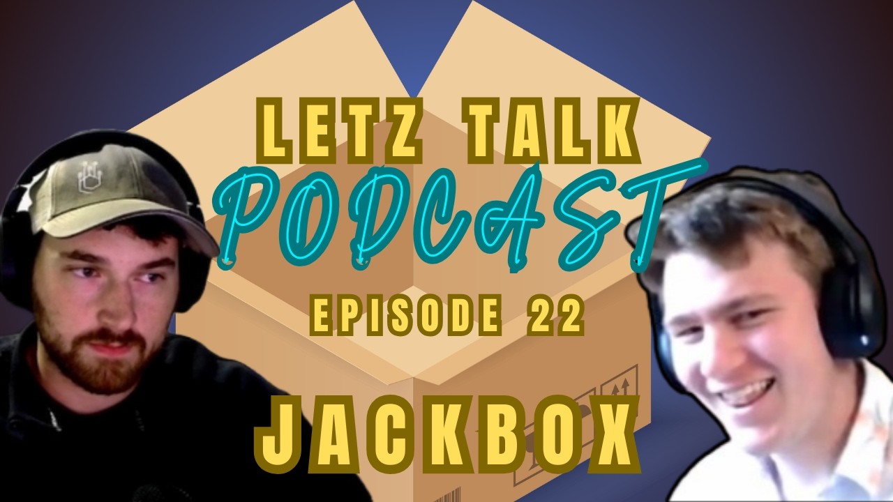 LETZ PLAY JACKBOX - LETZ Talk Episode 22
