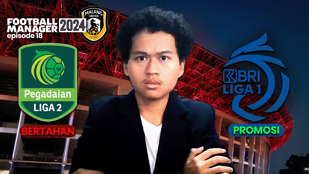 LANJUT PROMOSI ATAU TETAP DI LIGA 2 😤 Football Manager 2024