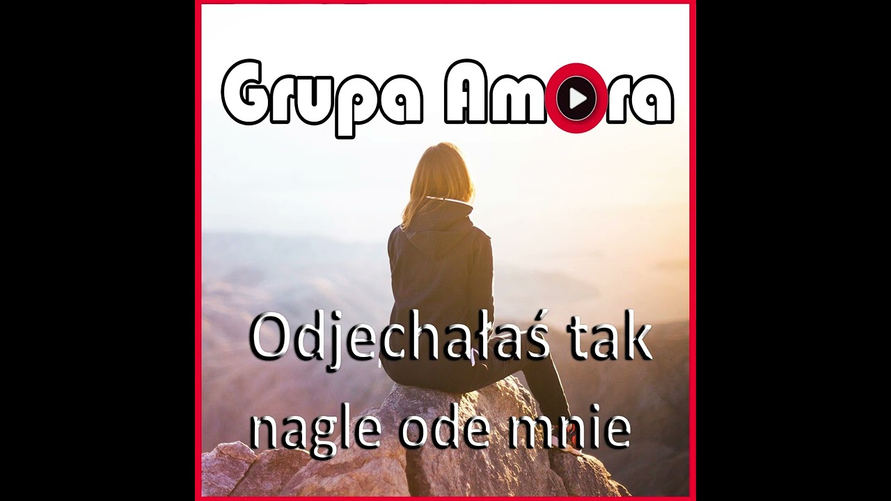 Grupa Amora - Odjechałaś tak nagle ode mnie