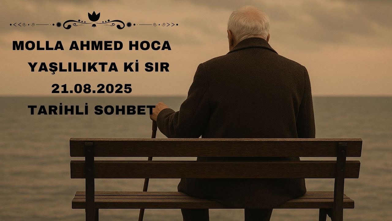 Molla Ahmed Hoca | Yaşlılıkta ki Sır !