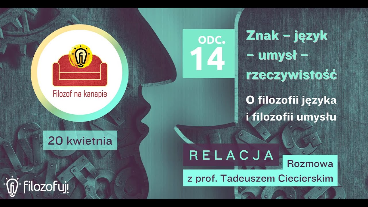Filozof na kanapie #14. Znak – język – umysł – rzeczywistość. O filozofii języka i filozofii umysłu