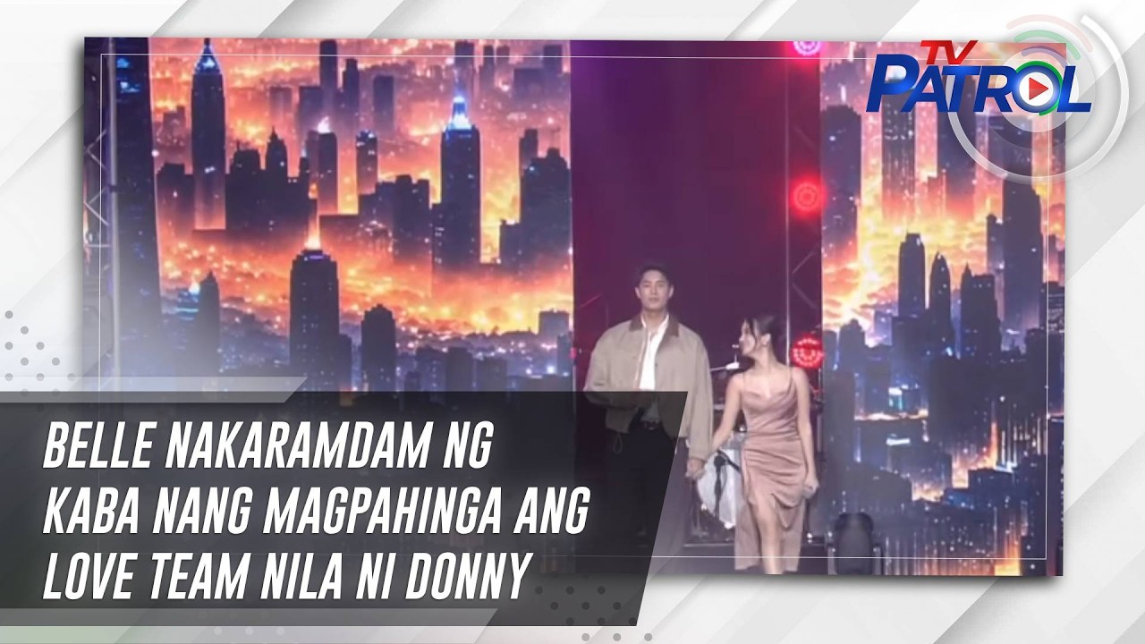 TV PATROL: Belle nakaramdam ng kaba nang magpahinga ang love team nila ni Donny