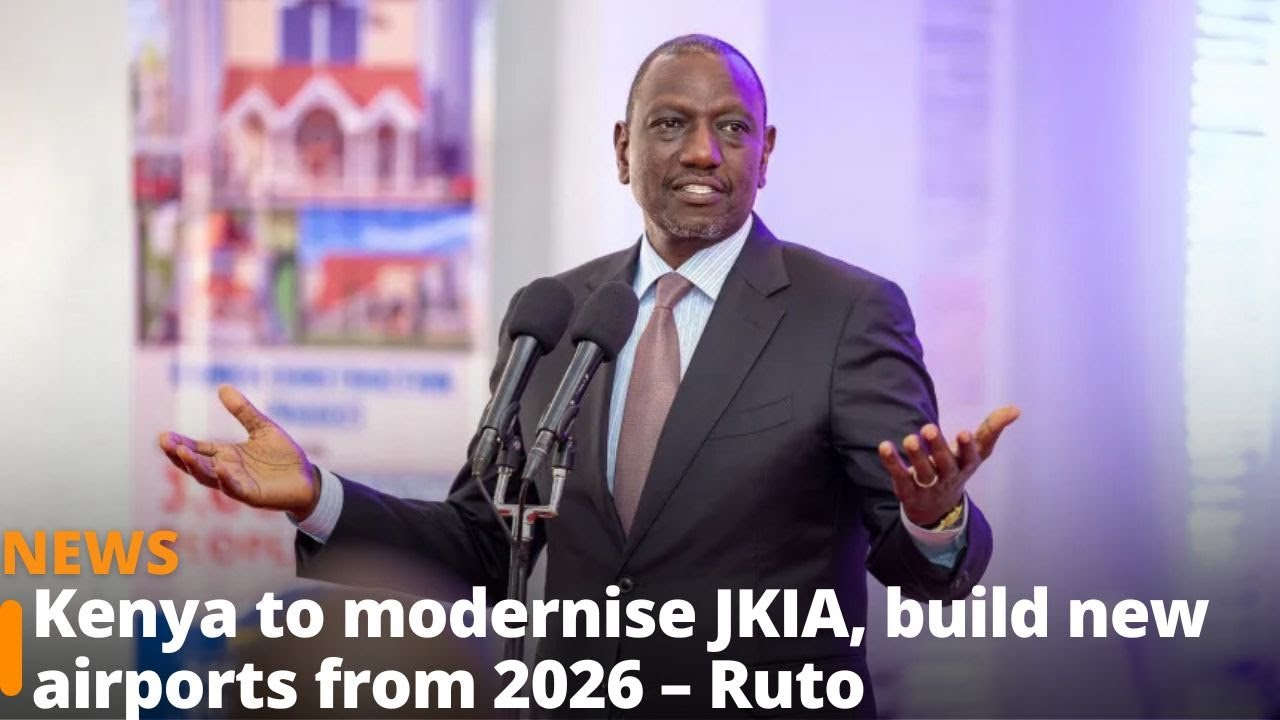 Kenya to modernise JKIA, build new airports from 2026 &ndash; Ruto