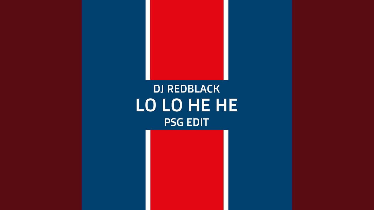 Lo Lo He He (PSG Edit)