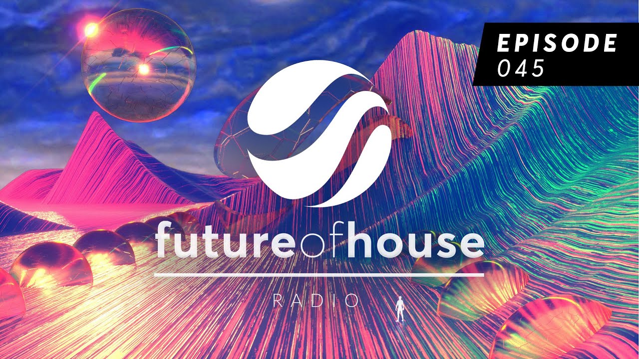 Future Of House Radio - Episode 045 - May 2024 Mix