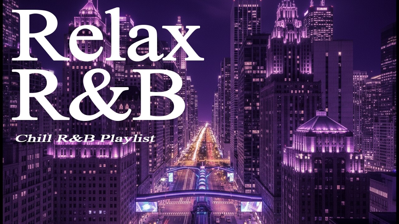 【𝐏𝐥𝐚𝐲𝐥𝐢𝐬𝐭】Chill R&B Relax Music Deep soul✨late night music, slow tempo ballad sleep 💿Relax Rnb