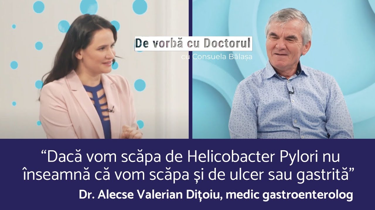 TOTUL DESPRE HELICOBACTER PYLORI - CU CONSUELA BĂLAȘA - Invitat: DR. ALECSE VALERIAN DIȚOIU