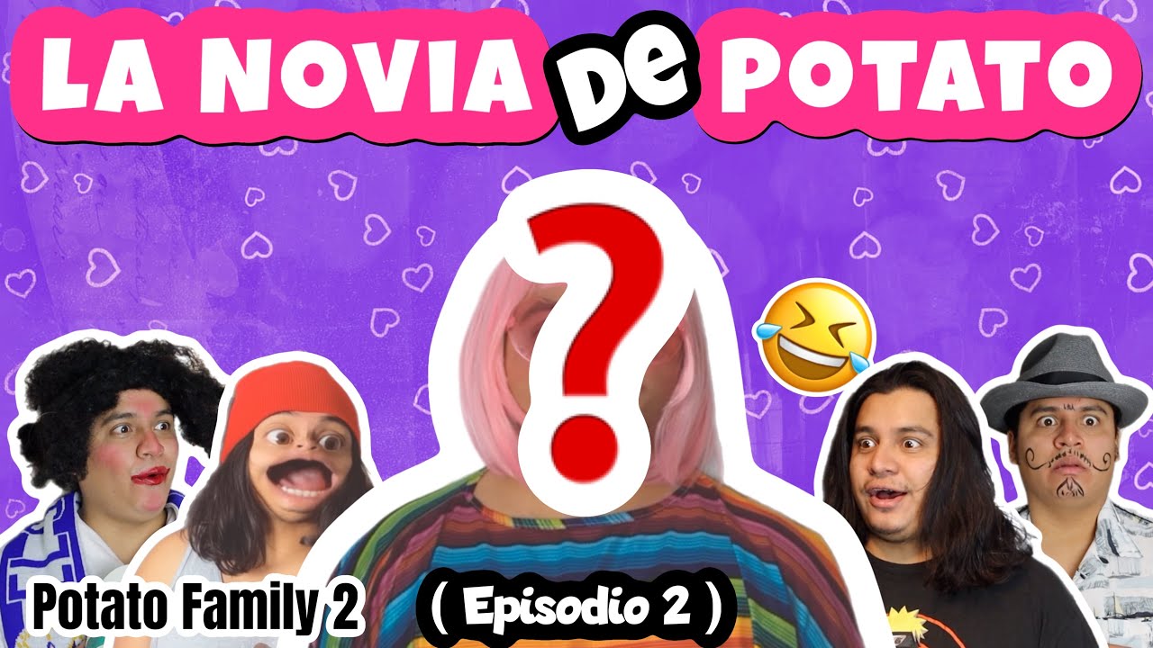 POTATO FAMILY 2 (Ep 2)⛔️- “La Novia de Potato” 🤣❤️