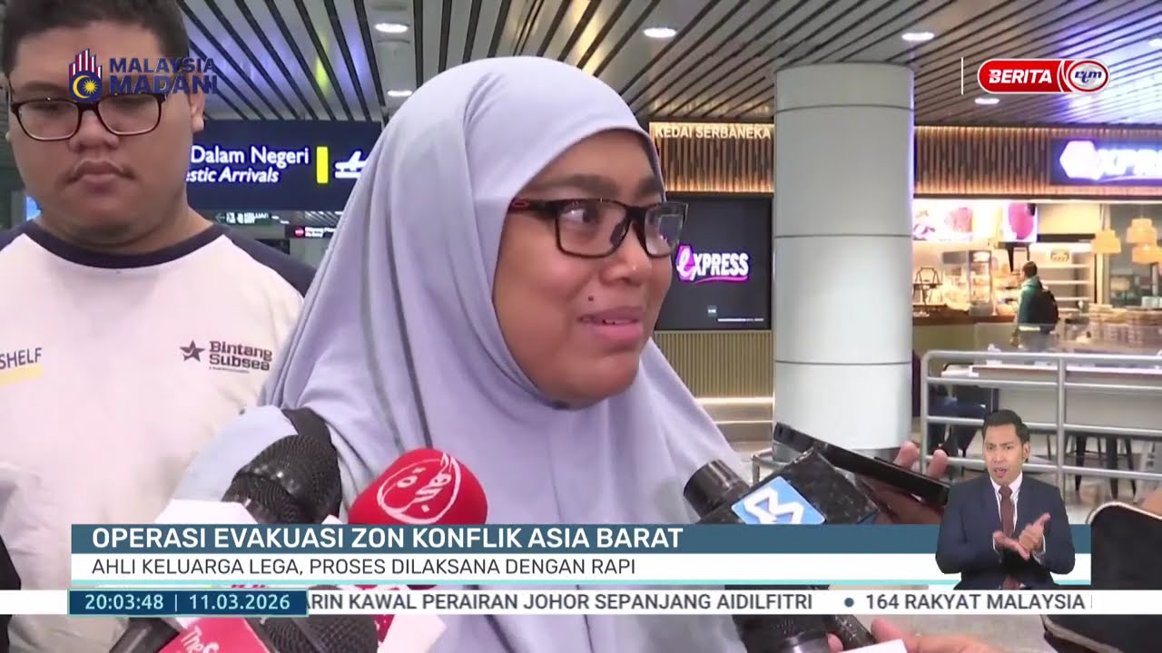 11 MAC-BP-OPERASI EVAKUASI ZON KONFLIK ASIA BARAT: AHLI KELUARGA LEGA, PROSES DILAKSANA DENGAN RAPI