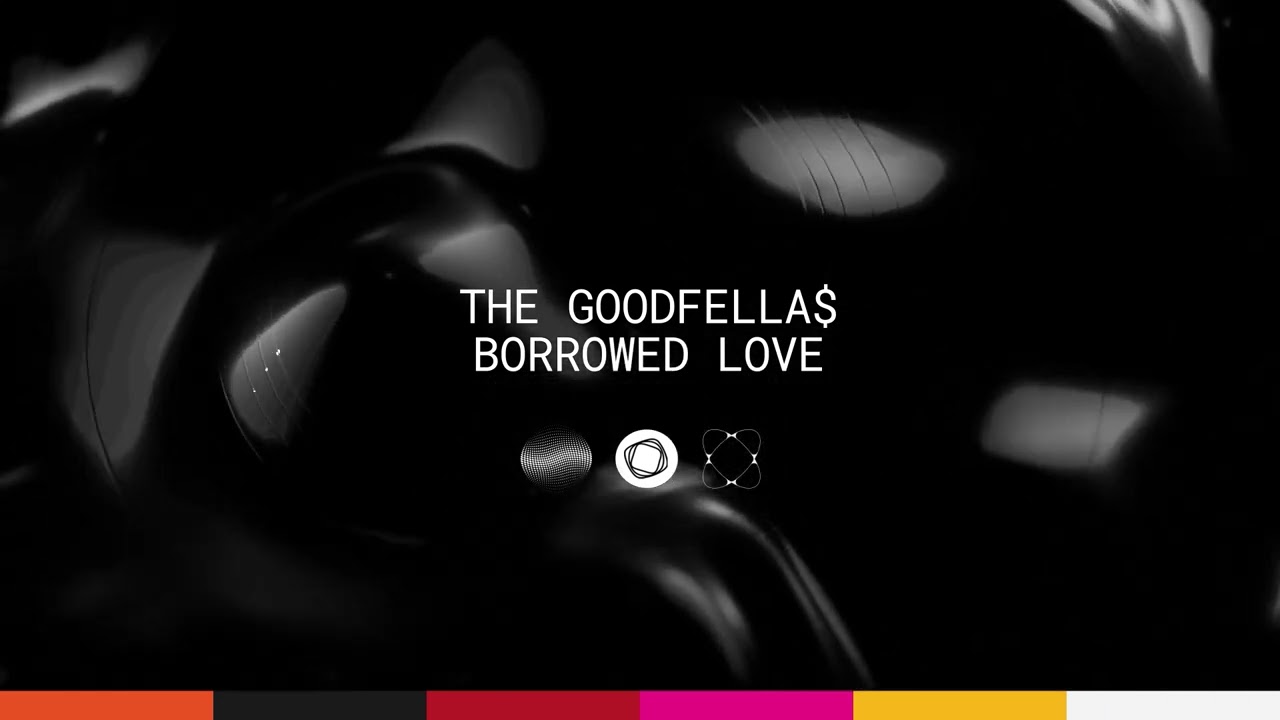 THE GOODFELLA$ - Borrowed Love (Official Audio)