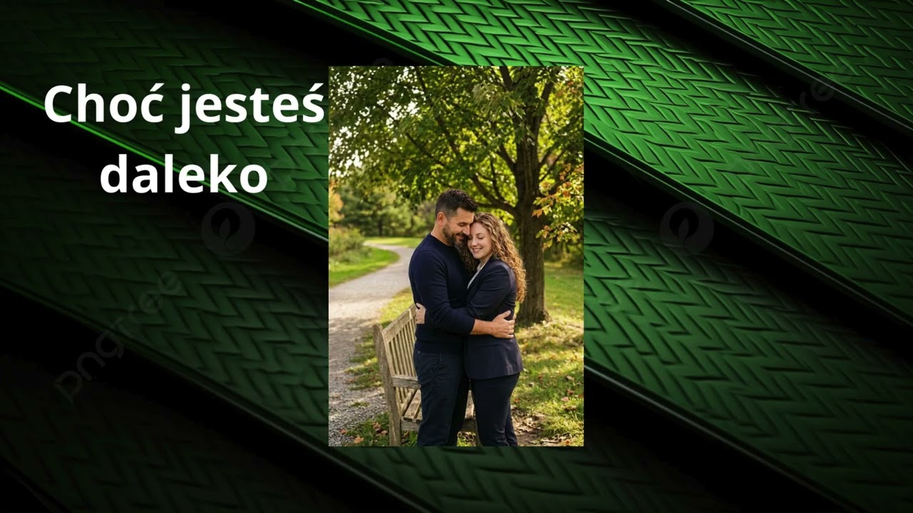 Choć jesteś daleko