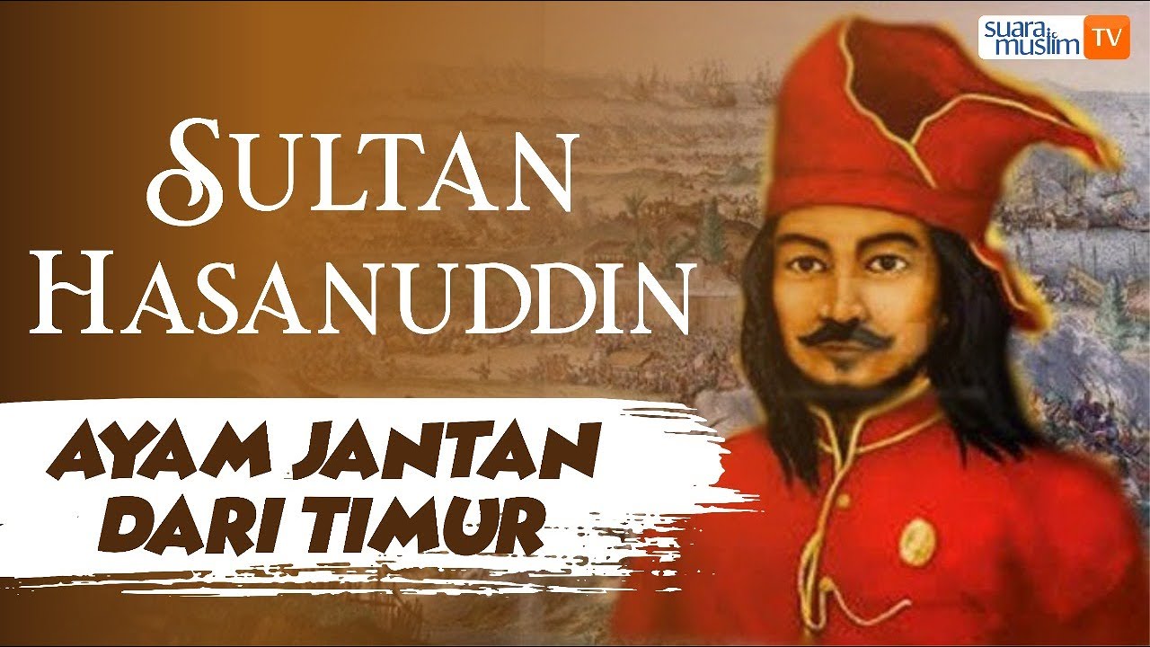 Sultan Hasanuddin - Ayam Jantan Dari Timur