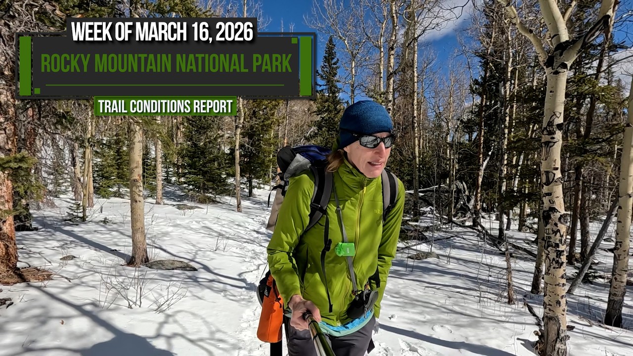 The Rocky Mountain National Park (RMNP) Trail Conditions Report for the Week of March 16, 2026