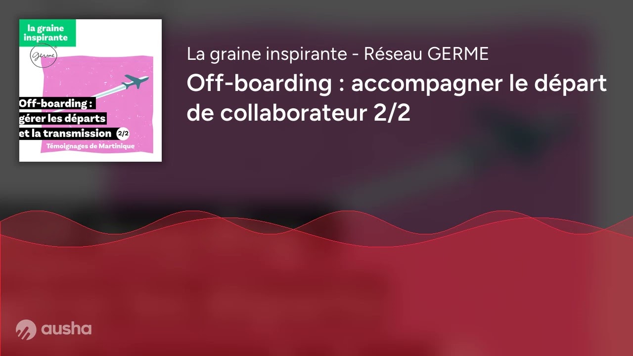 Off-boarding : accompagner le départ de collaborateur 2/2