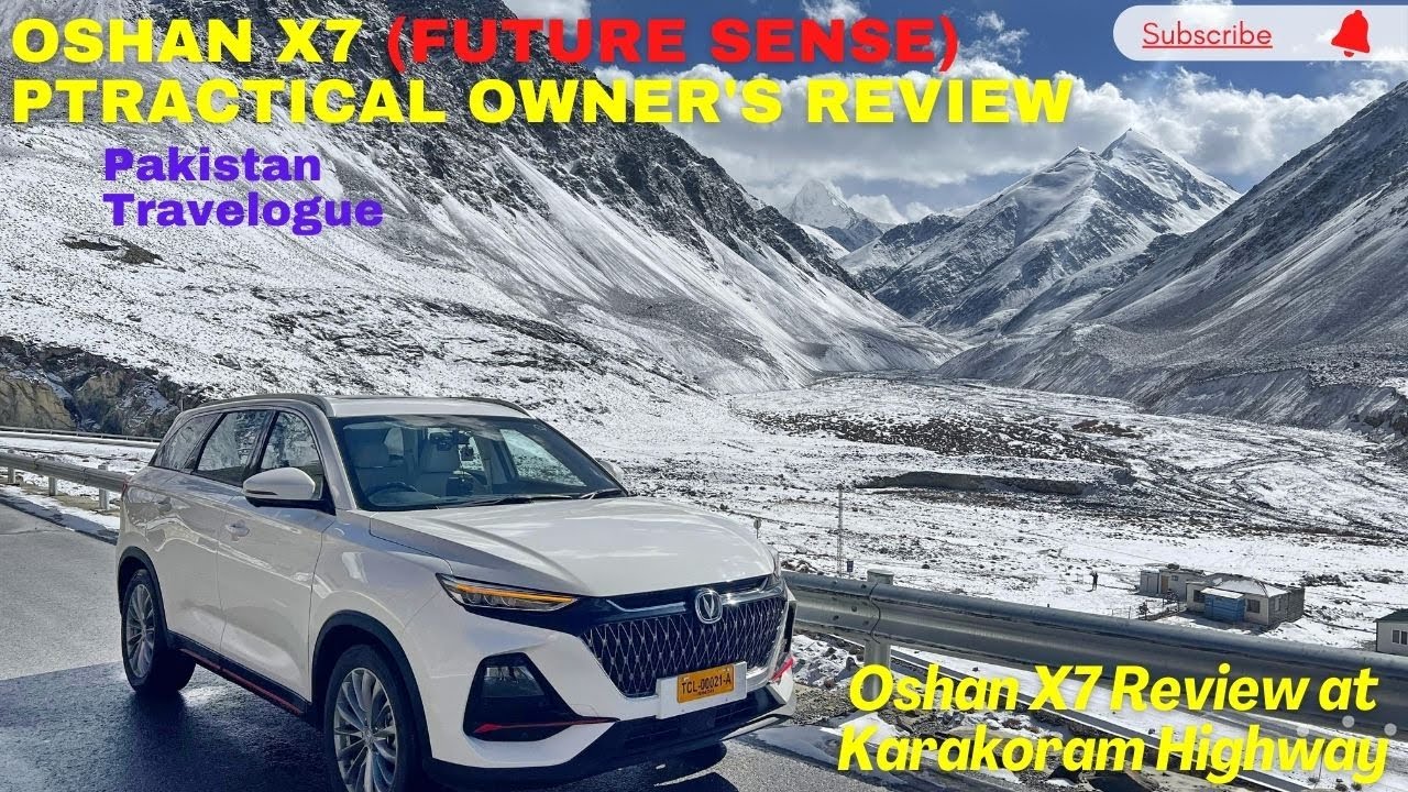 Oshan X7 | Future Sense | Practical Owner's Review on Karakoram Highway | 2022 Model