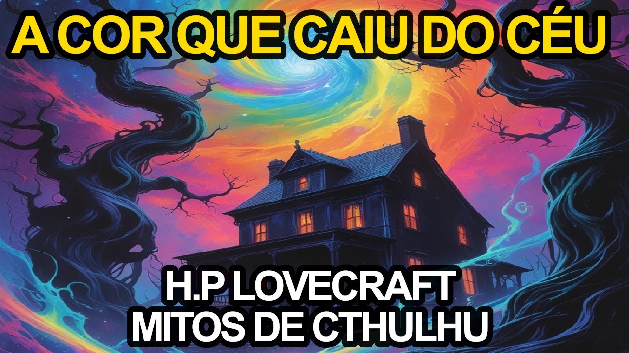 A COR QUE CAIU DO CÉU, o conto cósmico sobre a cor maligna dos mitos de CTHULHU de H.P Lovecraft.