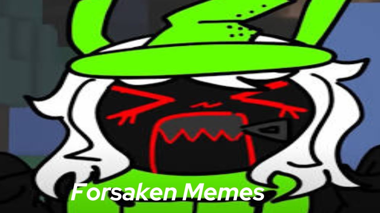 5 Minutes and 30 Seconds Of Forsaken Memes