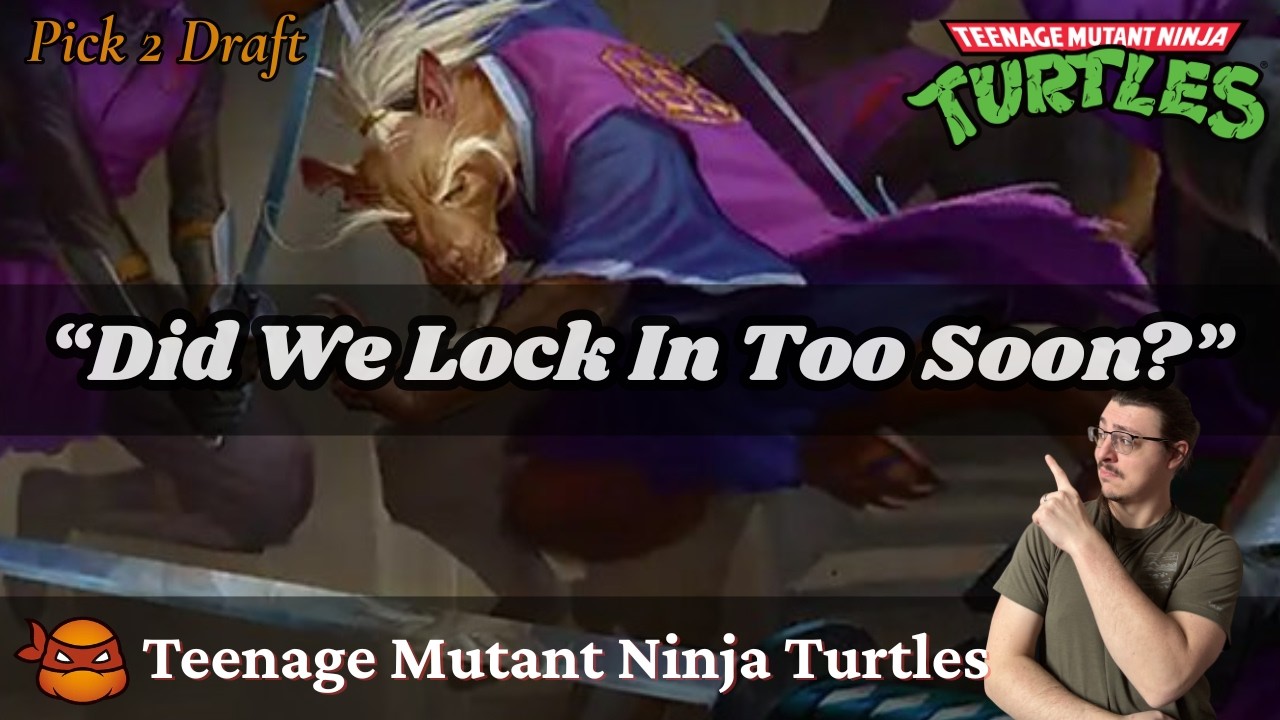 “Did We Lock In Too Soon?” // Teenage Mutant Ninja Turtles Pick 2 Draft // MTG Arena