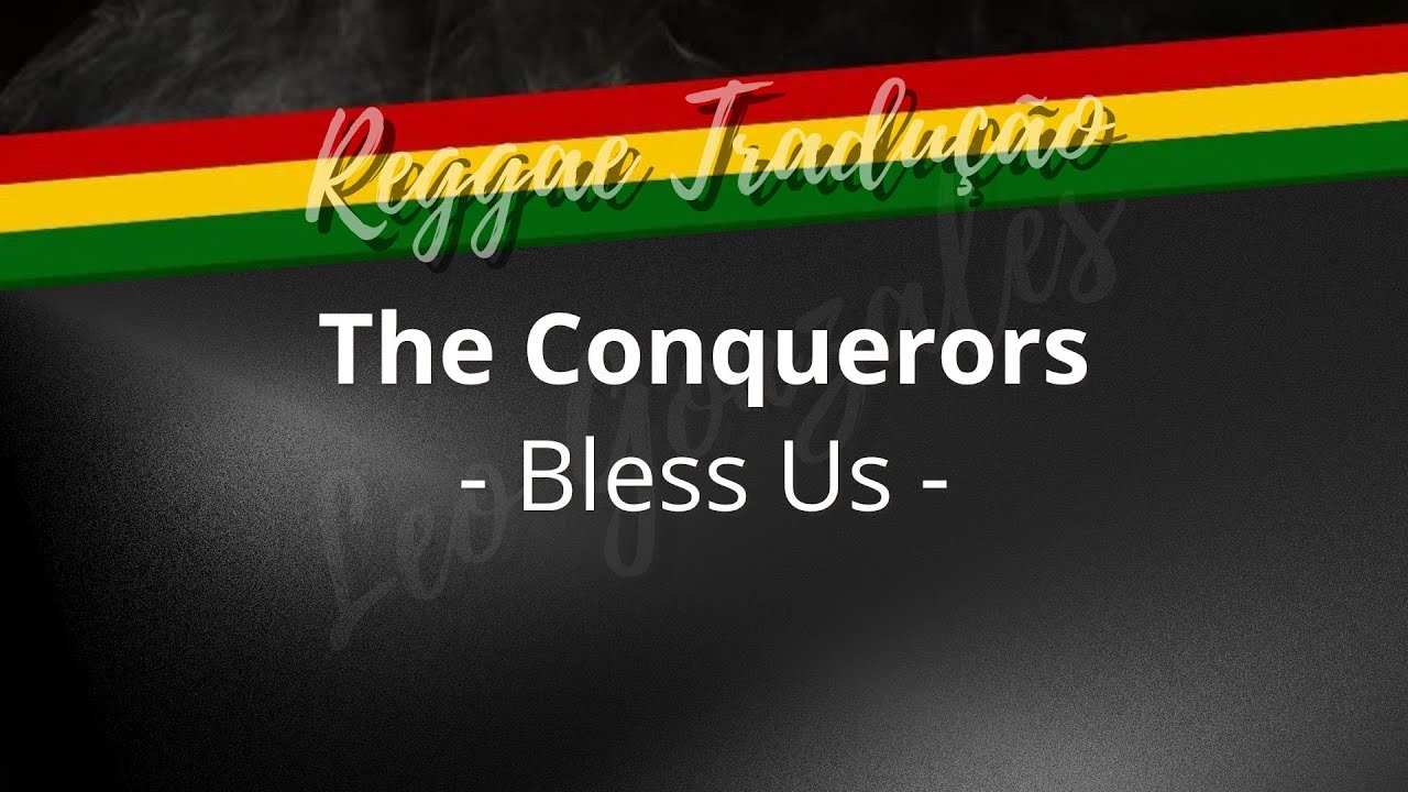 The Conquerors - Bless Us - (TRADUÇÃO)