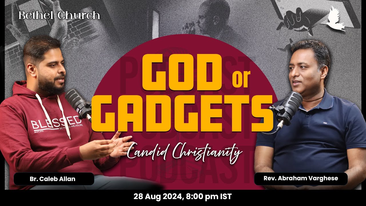 PODCAST | God or Gadgets | Candid Christianity, Ep-2 | Rev. Abraham Varghese | Br. Caleb Allan