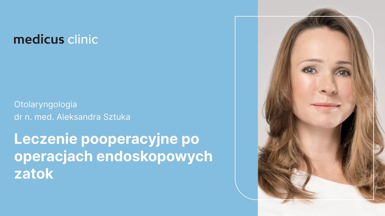 Leczenie pooperacyjne po operacjach endoskopowych zatok | dr n.med. Aleksandra Sztuka