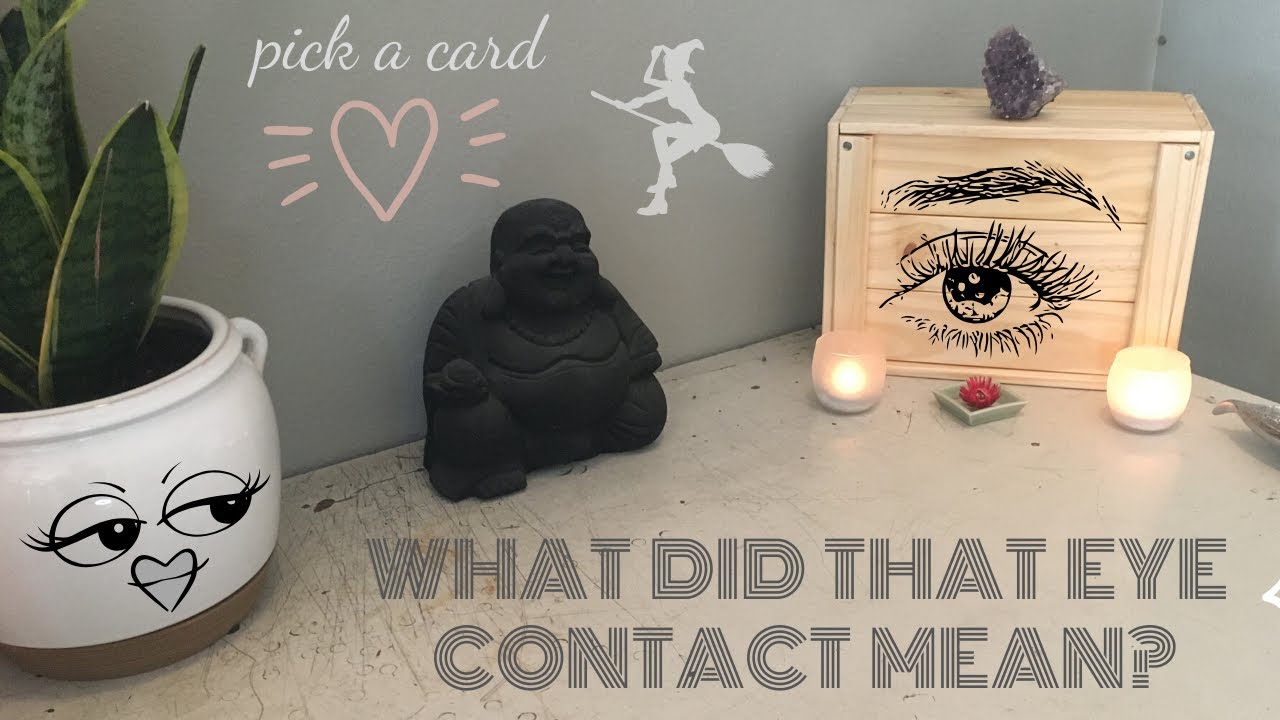 PICK A CARD: WHAT DID THAT EYE CONTACT MEAN??? *requested* *trigger warning*