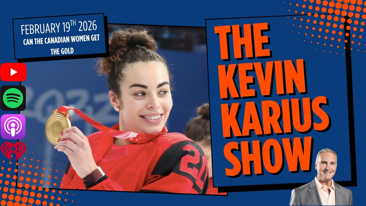 The Kevin Karius Show - February 19th, 2026 - Can The Canadian Women Get the Gold