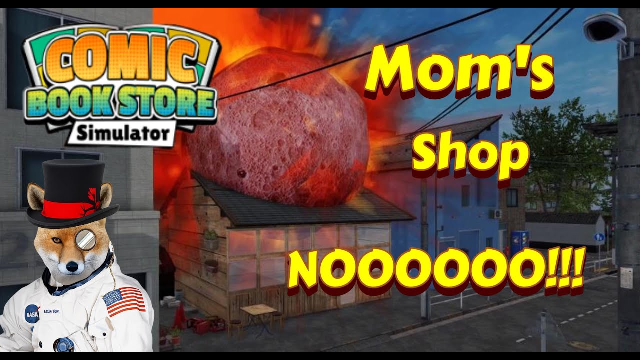 Mom's Comic Bookstore got smashed by a Metor.